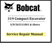 Load image into Gallery viewer, Download PDF - Bobcat 319 Compact Excavator Service Repair Manual (SN: 563311001 &amp; Above)