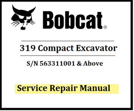 Download PDF - Bobcat 319 Compact Excavator Service Repair Manual (SN: 563311001 & Above)