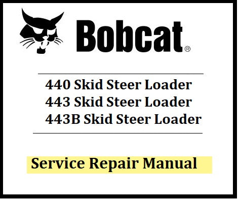 Download PDF - Bobcat 440, 443, 443B Skid Steer Loader Service Repair Manual