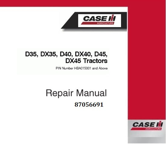 Case IH D35, DX35, D40, DX40, D45, DX45 Tractor Service Repair Manual (PIN No: HBA015001 and above) Best PDF Download