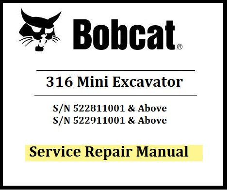 Bobcat 316 Mini Excavator Service Repair Manual (SN: 522811001 &amp; Above, 522911001 &amp; Above) Best PDF Download