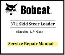 Load image into Gallery viewer, Bobcat 371 Skid Steer Loader Service Repair Manual (Gasoline, L.P. Gas) Best PDF Download
