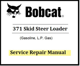 Bobcat 371 Skid Steer Loader Service Repair Manual (Gasoline, L.P. Gas) Best PDF Download
