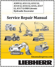 Load image into Gallery viewer, Download PDF - Liebherr A309 LI, A311 LI, A312 LI, A314 LI, A316 LI, A316, A317 LI, A317 LI-IND Litronic Hydraulic Excavator Service Repair Manual