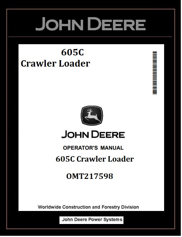 OMT217598 - John Deere 605C Crawler Loader Operator Manual PDF Download