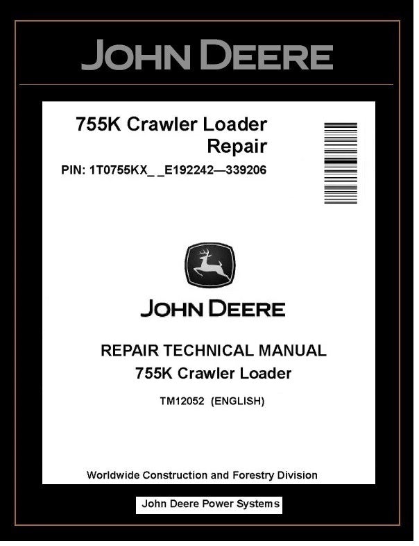 John Deere TM12052 Manual PDF – 755K Crawler Loader Service Repair Technical (SN. E192242-339206) Download