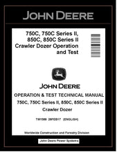 Load image into Gallery viewer, TM1588 OPERATION AND TEST TECHNICAL MANUAL - JOHN DEERE 750C, 850C, Series II 750C and 850C CRAWLER DOZER BEST PDF DOWNLOAD