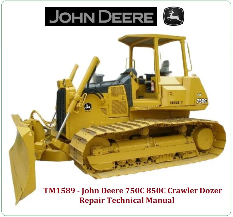 TM1589 REPAIR TECHNICAL MANUAL - JOHN DEERE 750C, 850C CRAWLER DOZER BEST PDF DOWNLOAD