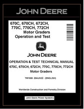 Load image into Gallery viewer, TM1606 OPERATION AND TEST MANUAL - JOHN DEERE 670C 670CH 672CH 770C 770CH 772CH MOTOR GRADER DOWNLOAD