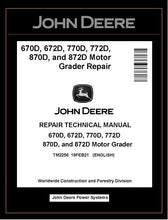 Load image into Gallery viewer, TM2256 REPAIR TECHNICAL MANUAL - JOHN DEERE 670D 672D 770D 772D 870D 872D MOTOR GRADER DOWNLOAD PDF