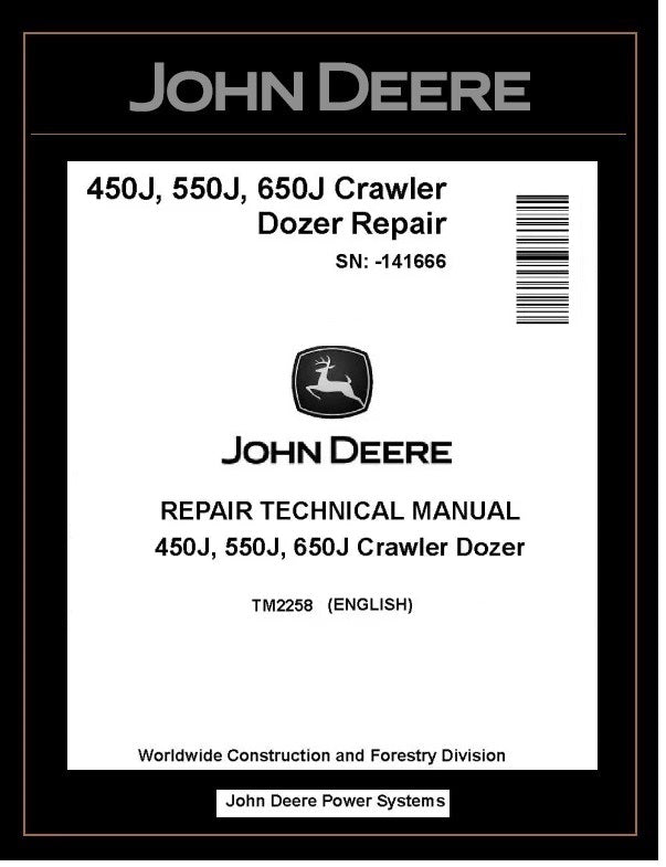 TM2258 REPAIR TECHNICAL MANUAL - JOHN DEERE 450J 550J 650J CRAWLER DOZER (SN.-141666) BEST PDF DOWNLOAD