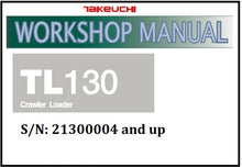 Load image into Gallery viewer, Download PDF - Takeuchi TL130 Crawler Loader Service Workshop Manual S/N: 21300004 and up