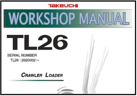 Download PDF - Takeuchi TL26 Crawler Loader Service Repair Manual (S/N: 2620002 and up)